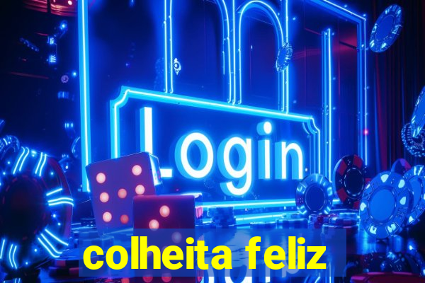 colheita feliz